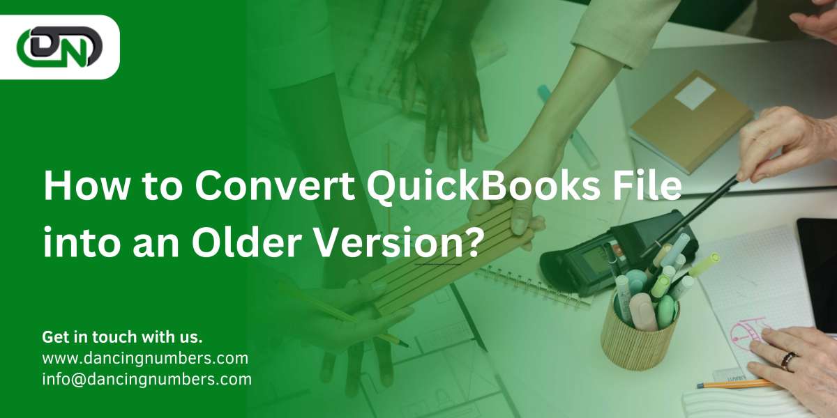 How to Convert QuickBooks File into an Older Version?